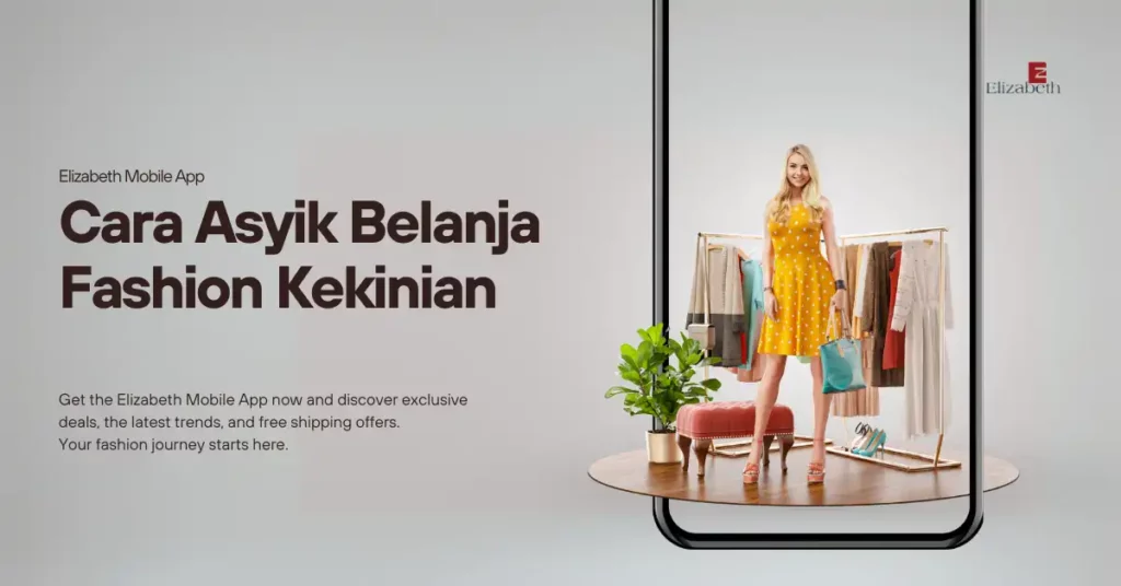 Gambar menampilkan seorang wanita mengenakan gaun kuning pada layar ponsel. Layar ponsel menampilkan teks "Elizabeth Mobile App" dan "Cara Asyik Belanja Fashion Kekinian". Ada juga teks promosi tentang penawaran eksklusif, tren terbaru, gratis ongkos kirim, dan ajakan untuk download aplikasi.