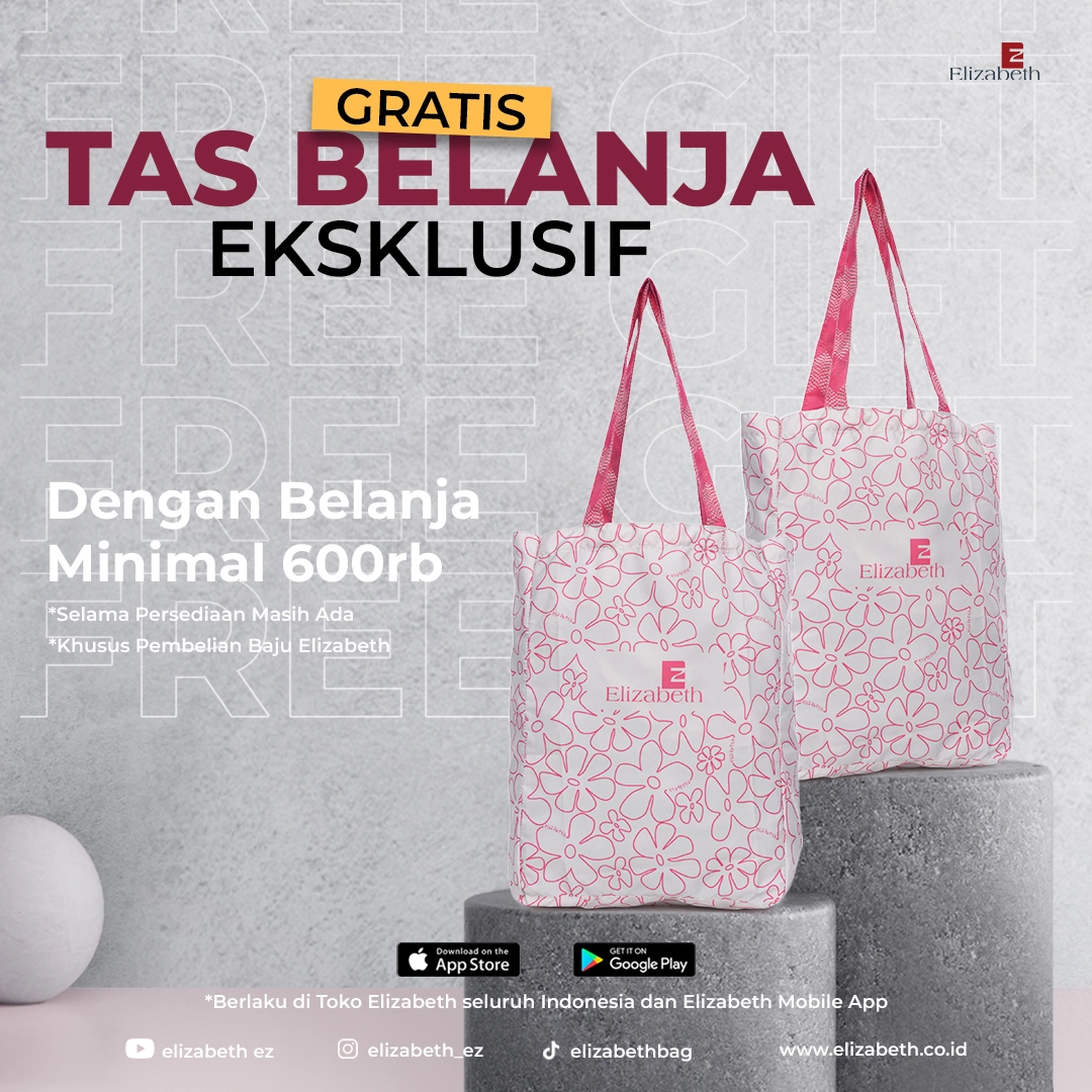 Tas belanja eksklusif gratis dengan belanja minimal 600rb khusus pembelian baju Elizabeth. Berlaku di seluruh toko dan aplikasi Elizabeth.