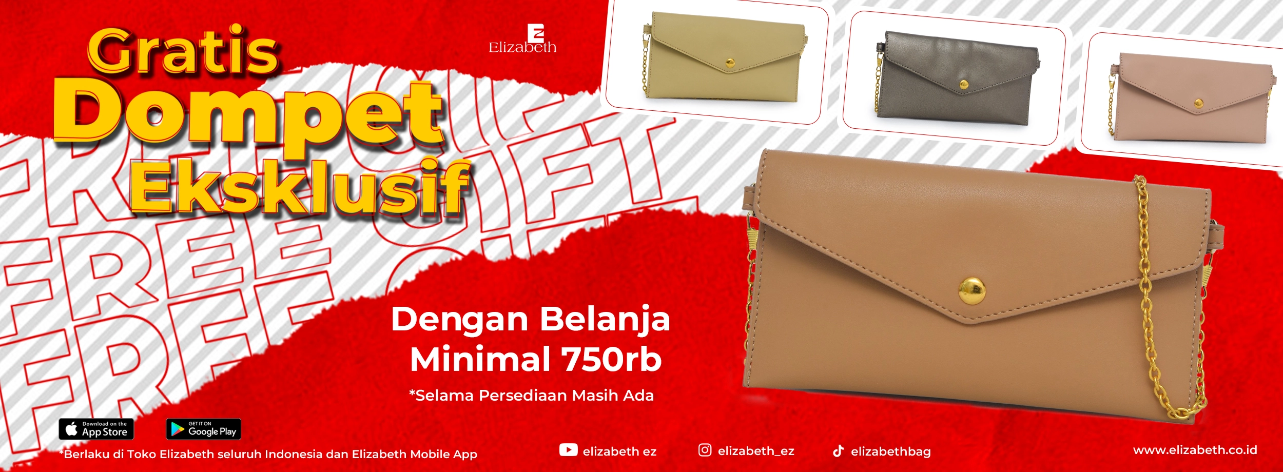 Promosi Elizabeth: Dapatkan dompet eksklusif gratis dengan belanja minimal 750rb. Tersedia dalam berbagai warna, selama persediaan masih ada. Berlaku di toko Elizabeth dan aplikasi mobile.